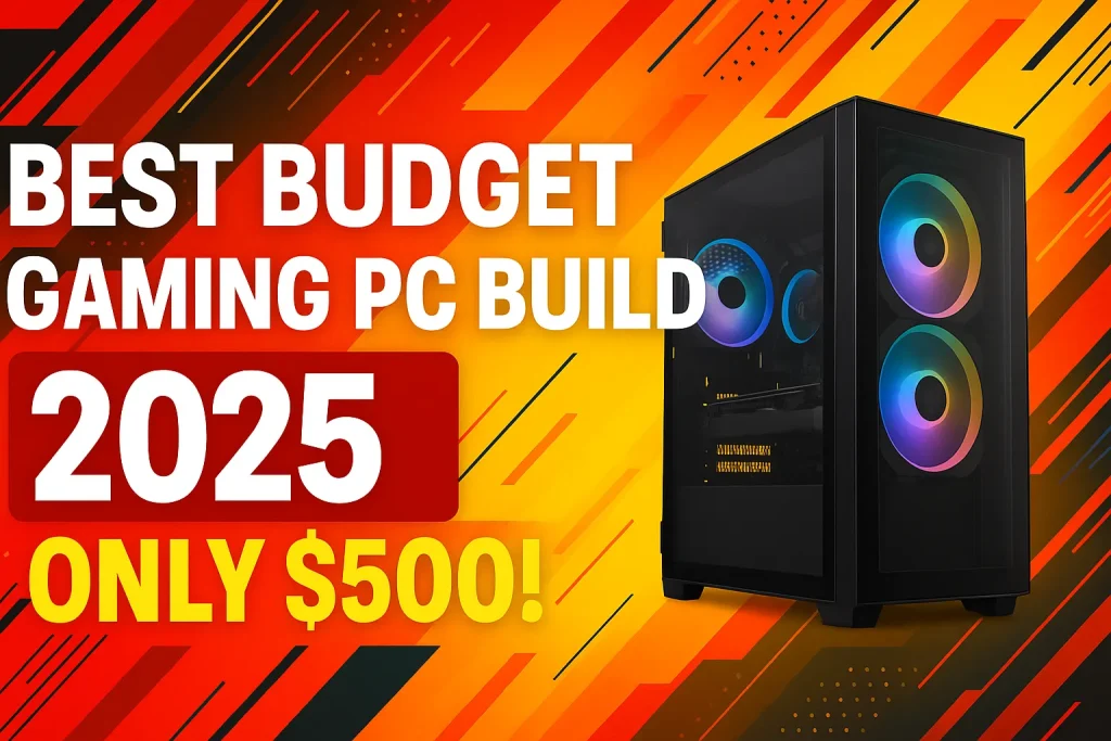 Best Budget Gaming PC Build 2025 – Only $500!